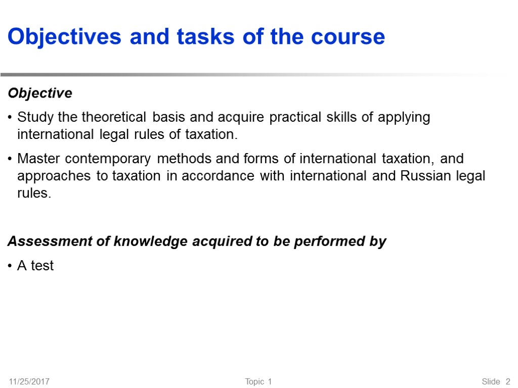 11/25/2017 Topic 1 Slide 2 Objectives and tasks of the course Objective Study the